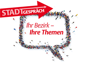Stadtgespräch - Ihr Bezirk, Ihre Themen